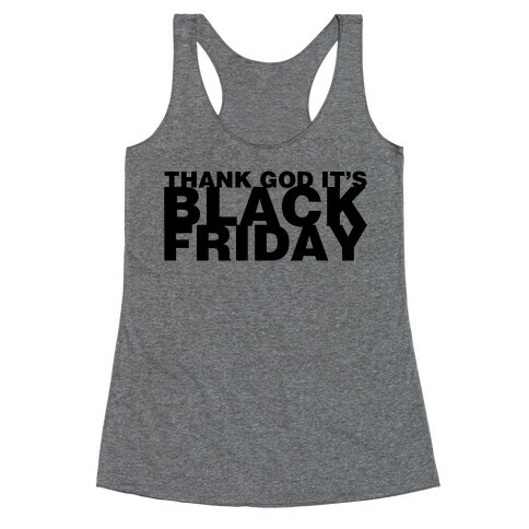 Thank God It's Black Friday Racerback Tank Top