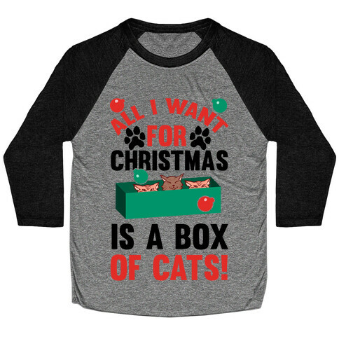 All I Want For Christmas Is A Box Of Cats Baseball Tee