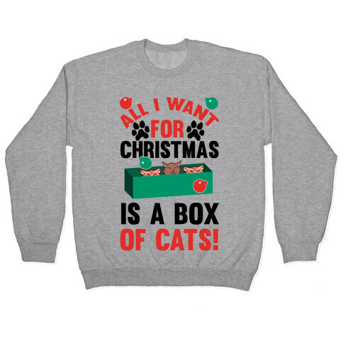 All I Want For Christmas Is A Box Of Cats Pullover