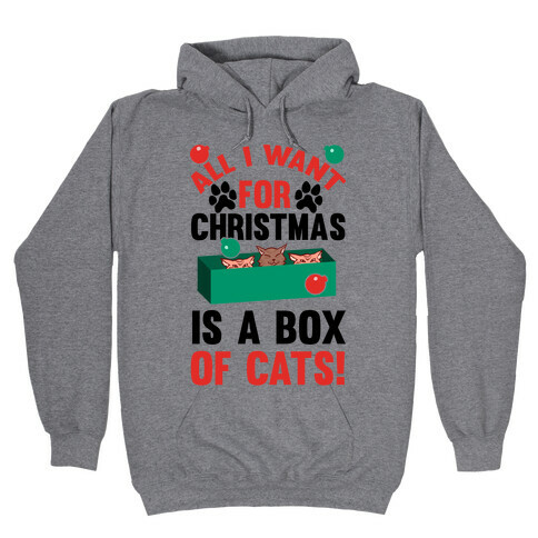 All I Want For Christmas Is A Box Of Cats Hooded Sweatshirt