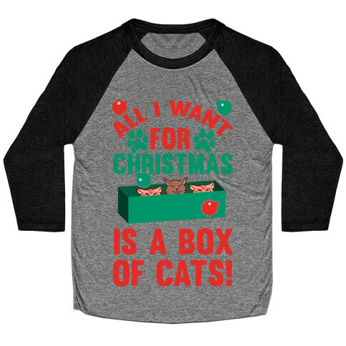All I Want For Christmas Is A Box Of Cats Baseball Tee