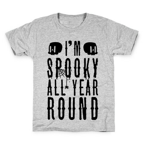 I'm Spooky All Year Round Kids T-Shirt