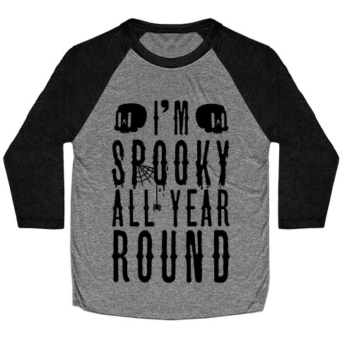 I'm Spooky All Year Round Baseball Tee