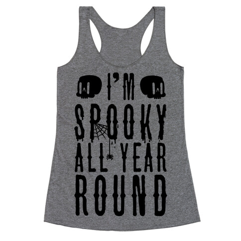 I'm Spooky All Year Round Racerback Tank Top