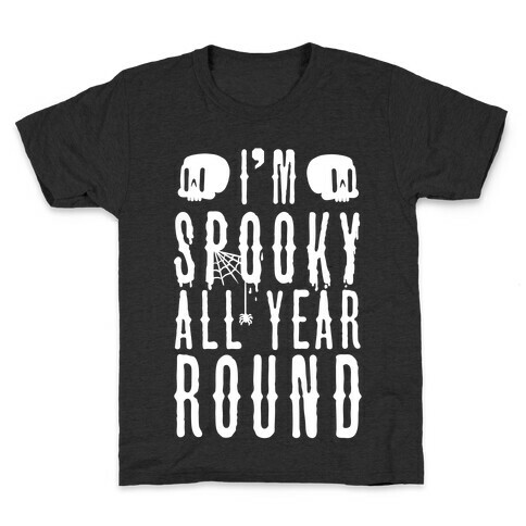 I'm Spooky All Year Round Kids T-Shirt