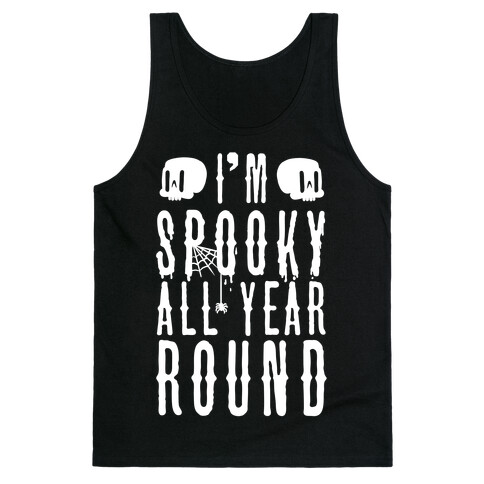 I'm Spooky All Year Round Tank Top