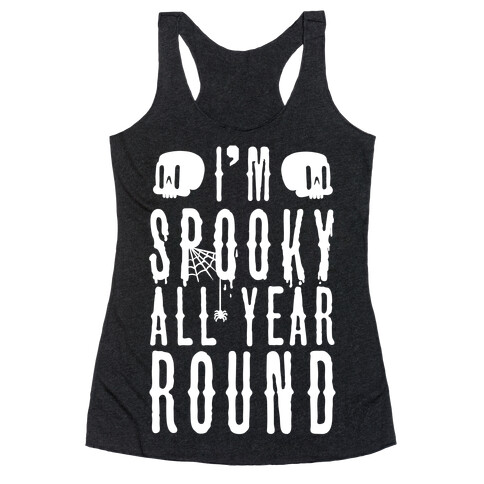I'm Spooky All Year Round Racerback Tank Top