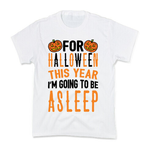 For Halloween This Year I'm Going To Be Asleep Kids T-Shirt