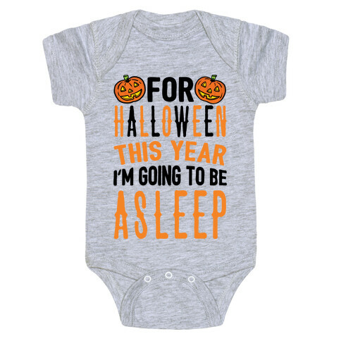 For Halloween This Year I'm Going To Be Asleep Baby One-Piece