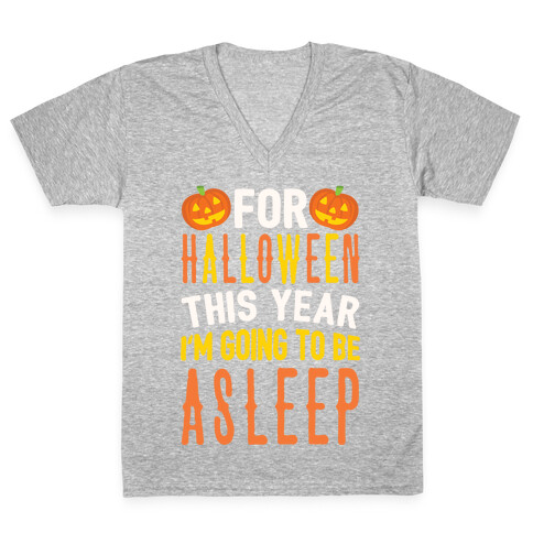 For Halloween This Year I'm Going To Be Asleep V-Neck Tee Shirt