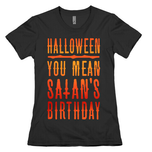 Halloween Satan's Birthday Womens T-Shirt