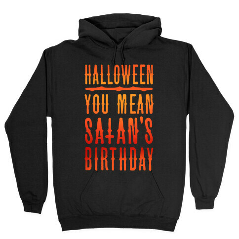 Halloween Satan's Birthday Hooded Sweatshirt