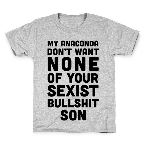 My Anaconda Don't Want None Of Your Sexist Bullshit Son Kids T-Shirt