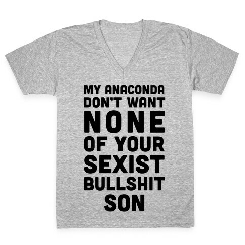 My Anaconda Don't Want None Of Your Sexist Bullshit Son V-Neck Tee Shirt