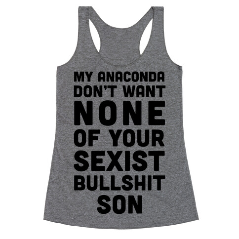 My Anaconda Don't Want None Of Your Sexist Bullshit Son Racerback Tank Top