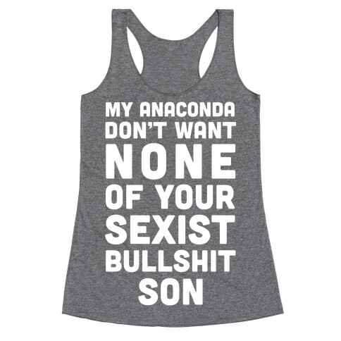 My Anaconda Don't Want None Of Your Sexist Bullshit Son Racerback Tank Top