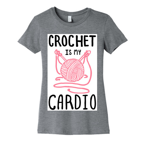 Crochet is my Cardio Womens T-Shirt