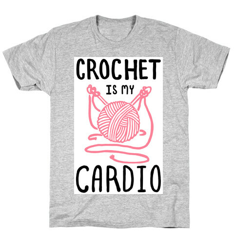 Crochet is my Cardio T-Shirt