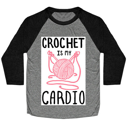 Crochet is my Cardio Baseball Tee