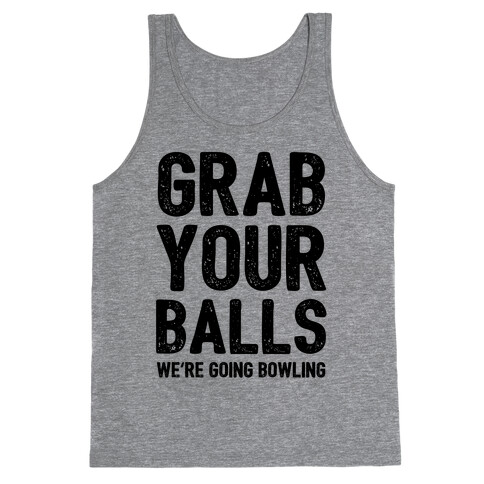 Grab Your Balls We're Going Bowling Tank Top