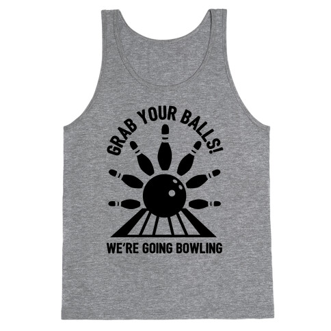 Grab Your Balls We're Going Bowling Tank Top