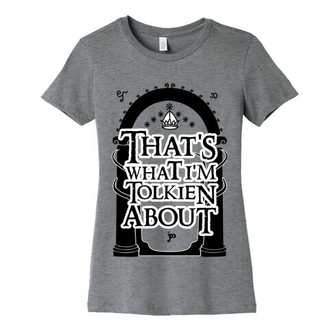 That's What I'm Tolkien About Womens T-Shirt