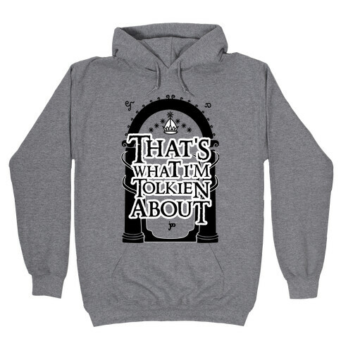 That's What I'm Tolkien About Hooded Sweatshirt