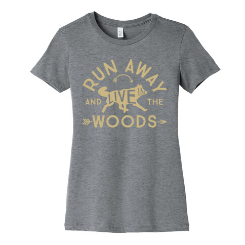 Run Away And Live In The Woods Womens T-Shirt