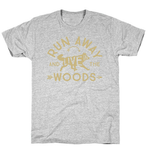 Run Away And Live In The Woods T-Shirt