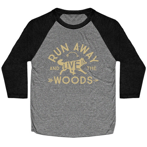 Run Away And Live In The Woods Baseball Tee