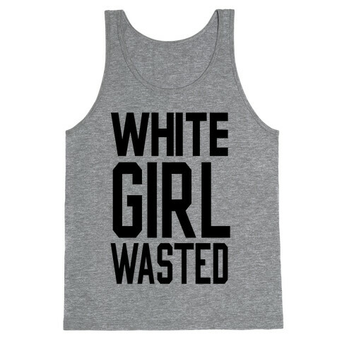 White Girl Wasted Tank Top