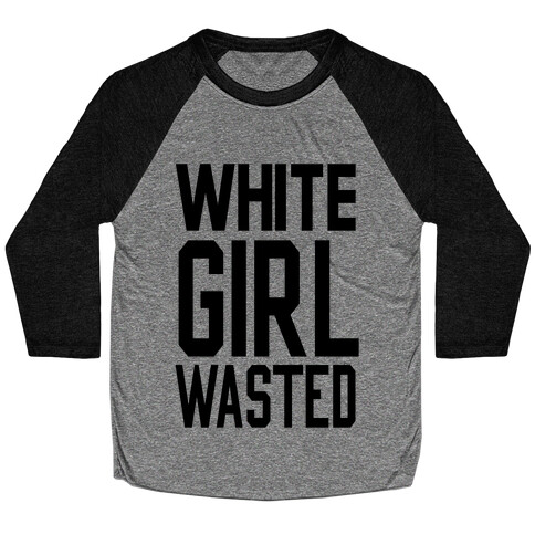 White Girl Wasted Baseball Tee