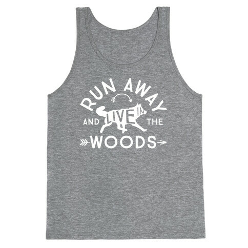 Run Away And Live In The Woods Tank Top