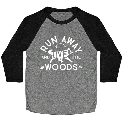 Run Away And Live In The Woods Baseball Tee