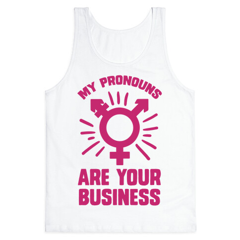 My Pronouns Are Your Business Tank Top