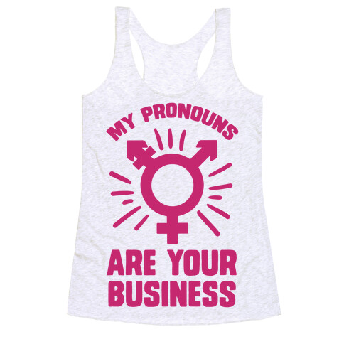 My Pronouns Are Your Business Racerback Tank Top