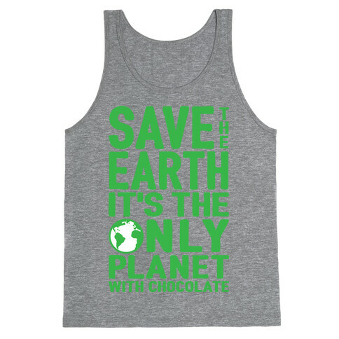 Save The Earth It's The Only Planet With Chocolate Tank Top