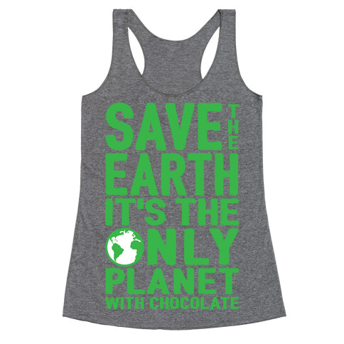 Save The Earth It's The Only Planet With Chocolate Racerback Tank Top