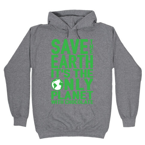 Save The Earth It's The Only Planet With Chocolate Hooded Sweatshirt