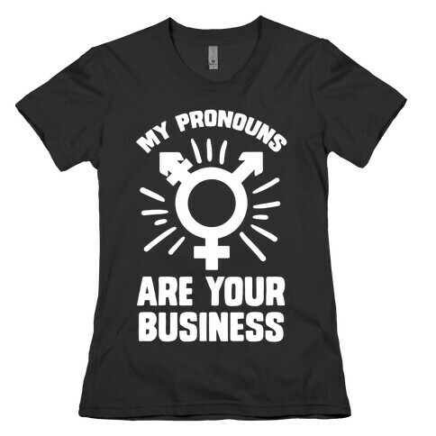 My Pronouns Are Your Business Womens T-Shirt