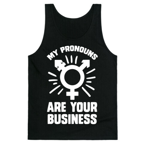 My Pronouns Are Your Business Tank Top