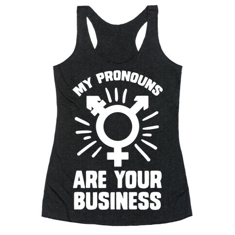 My Pronouns Are Your Business Racerback Tank Top