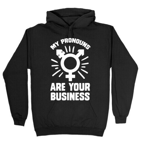 My Pronouns Are Your Business Hooded Sweatshirt