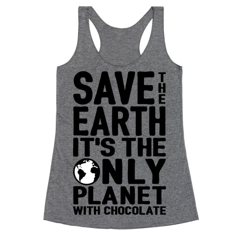 Save The Earth It's The Only Planet With Chocolate Racerback Tank Top