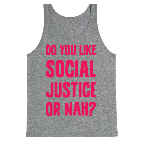 Do You Like Social Justice Or Nah? Tank Top