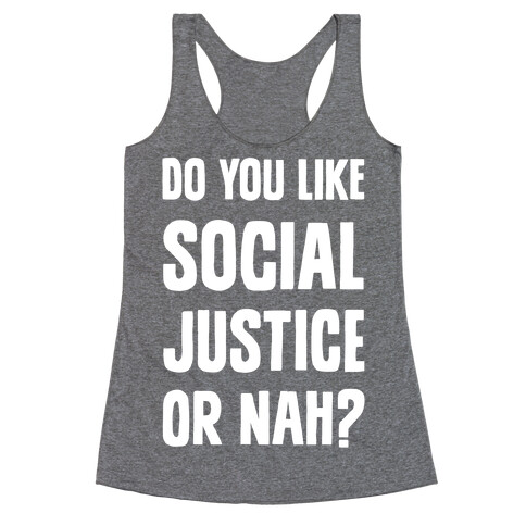 Do You Like Social Justice Or Nah? Racerback Tank Top