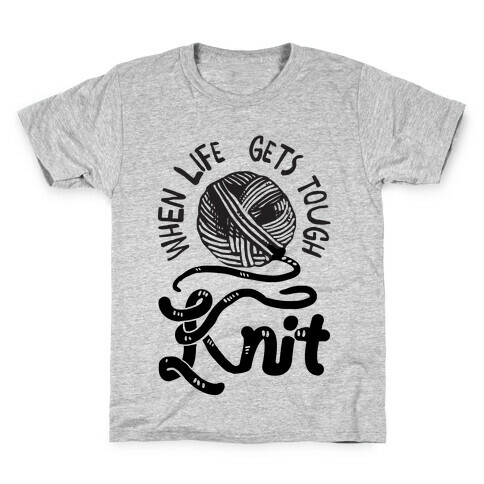 When Life Gets Tough Knit Kids T-Shirt