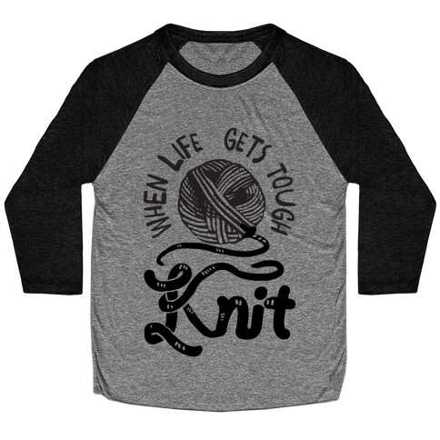 When Life Gets Tough Knit Baseball Tee