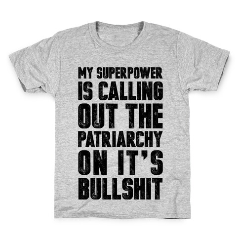 My Superpower Is Calling Out The Patriarchy On It's Bullshit Kids T-Shirt