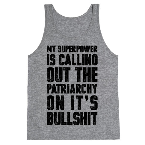 My Superpower Is Calling Out The Patriarchy On It's Bullshit Tank Top